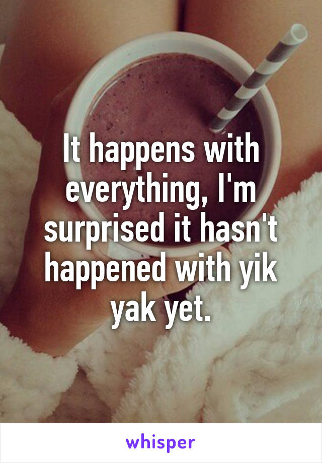 It happens with everything, I'm surprised it hasn't happened with yik yak yet.