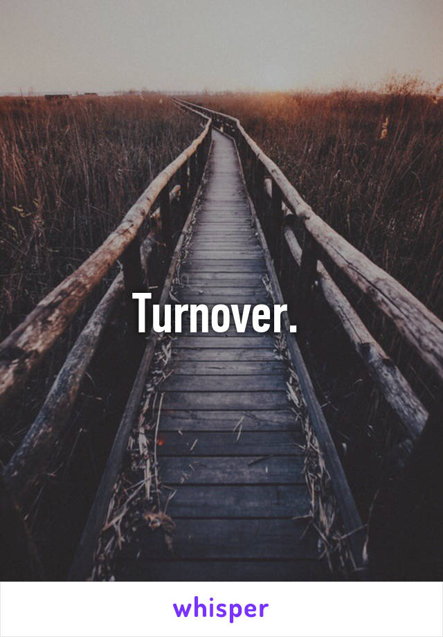 Turnover. 