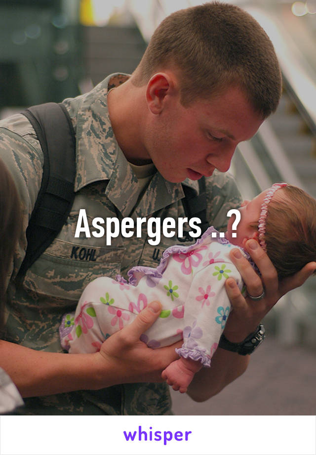 Aspergers ..?