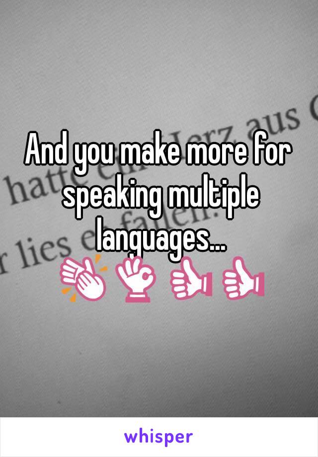 And you make more for speaking multiple languages... 👏👌👍👍