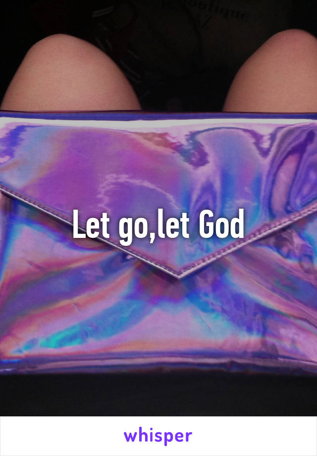 Let go,let God