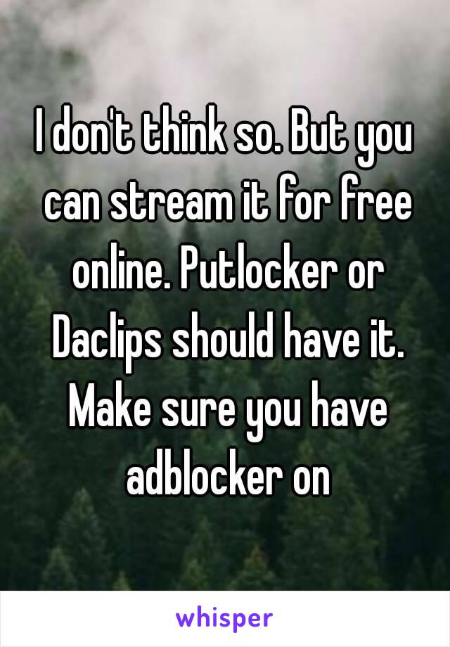 I don't think so. But you can stream it for free online. Putlocker or Daclips should have it. Make sure you have adblocker on