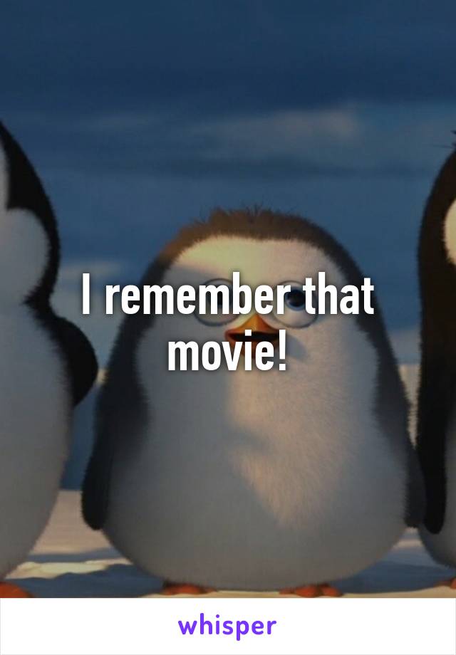 I remember that movie!