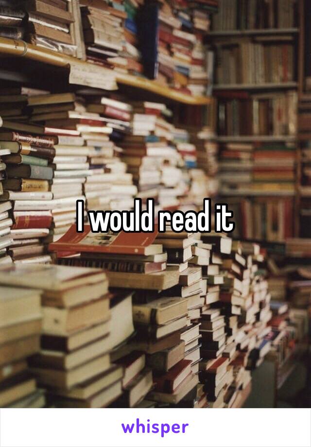 I would read it 