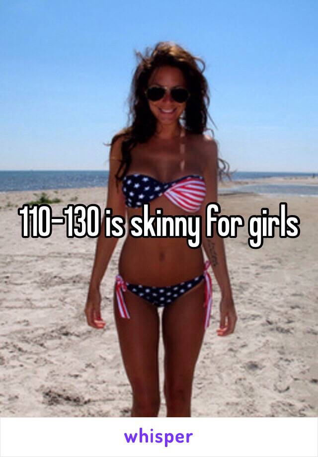 110-130 is skinny for girls