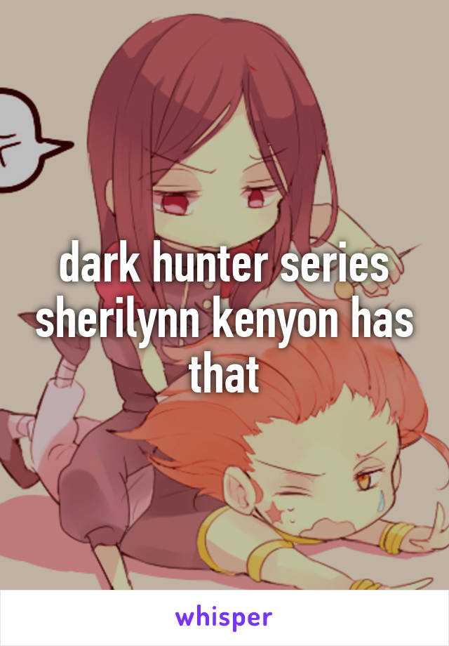 dark hunter series sherilynn kenyon has that