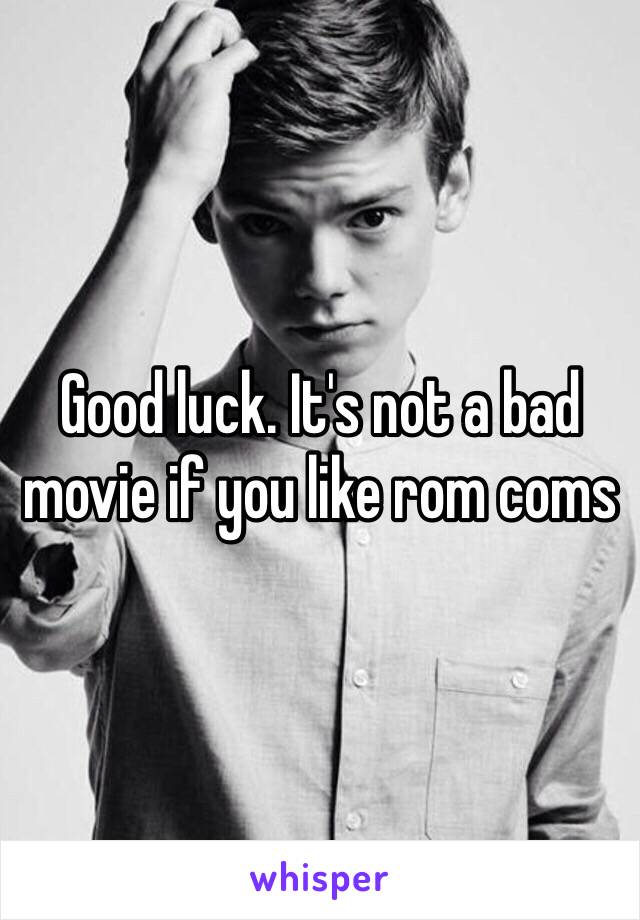 Good luck. It's not a bad movie if you like rom coms 