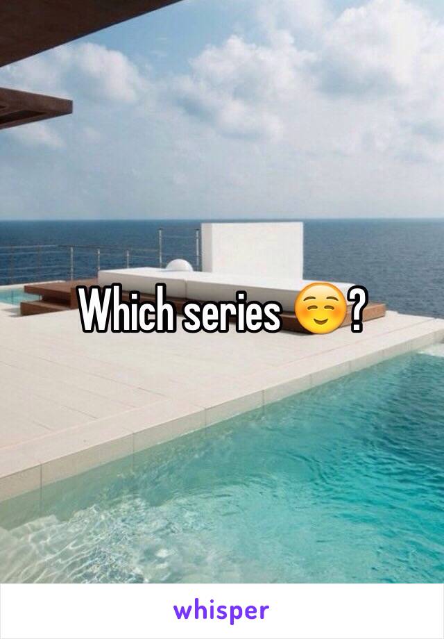 Which series ☺️? 