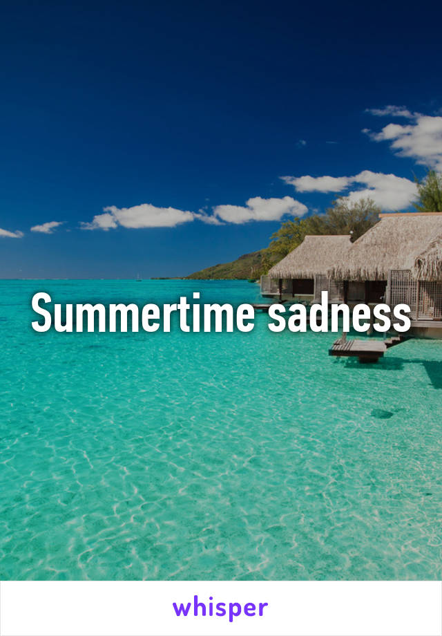 Summertime sadness