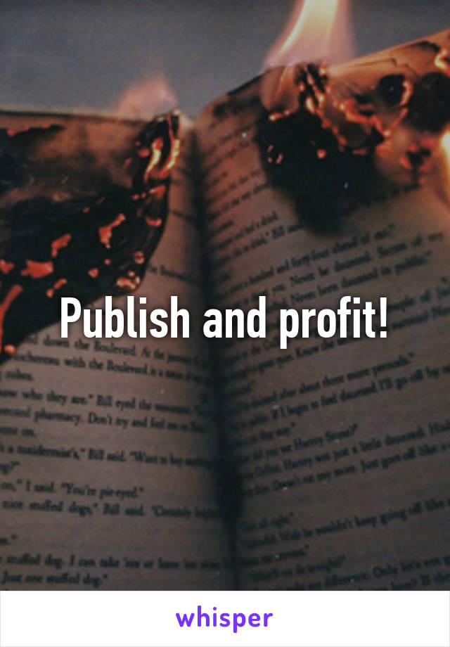 Publish and profit!