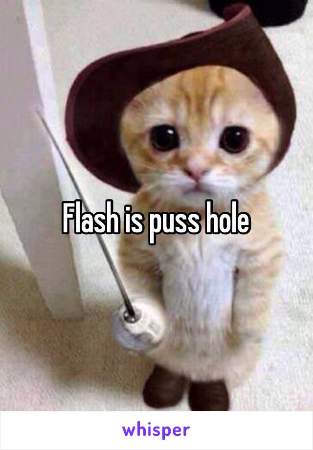 Flash is puss hole 