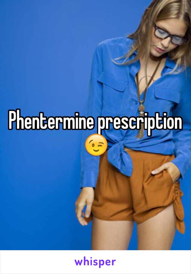 Phentermine prescription 😉