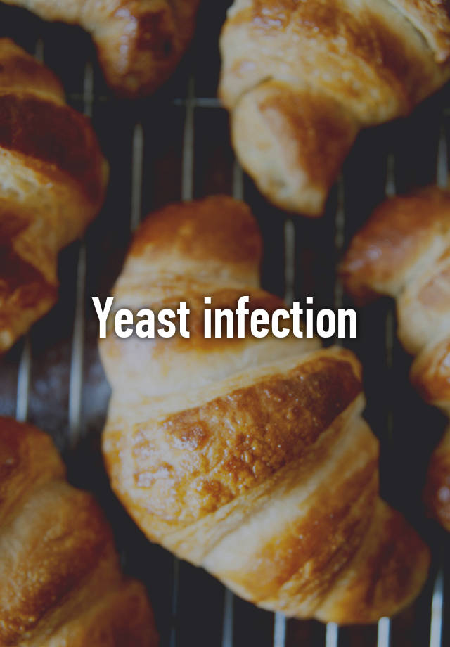 Yeast infection