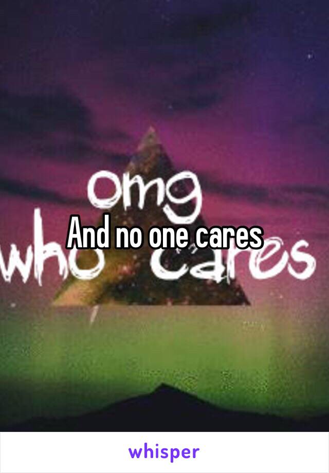 And no one cares 