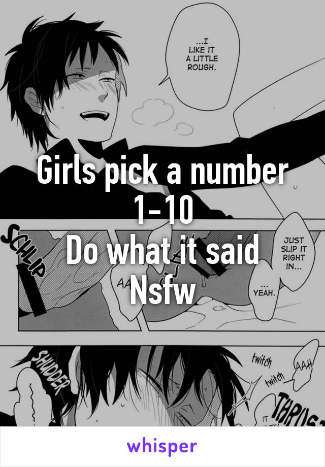 Girls pick a number
1-10
Do what it said
Nsfw