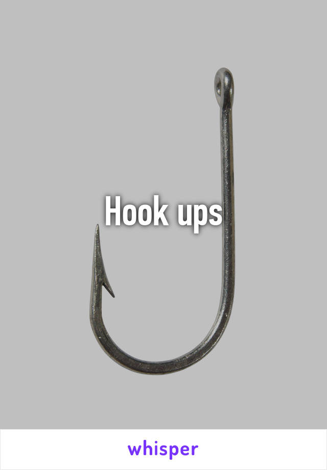 Hook ups
