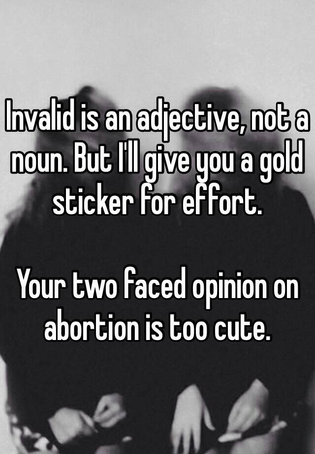 invalid-is-an-adjective-not-a-noun-but-i-ll-give-you-a-gold-sticker