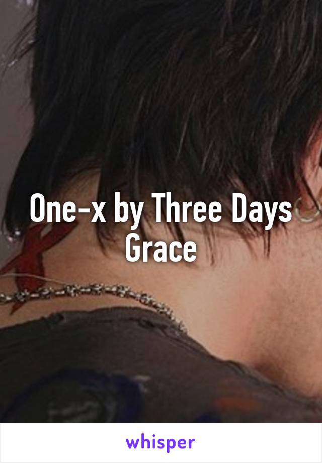 One-x by Three Days Grace