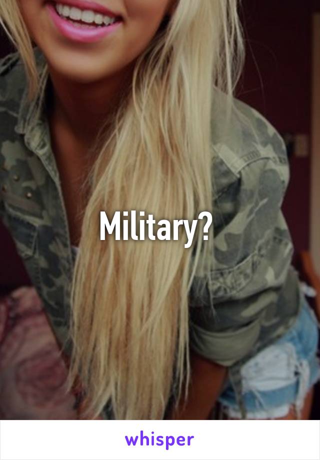 Military? 