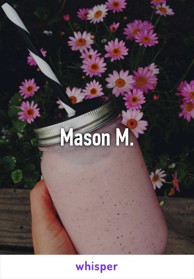 Mason M.