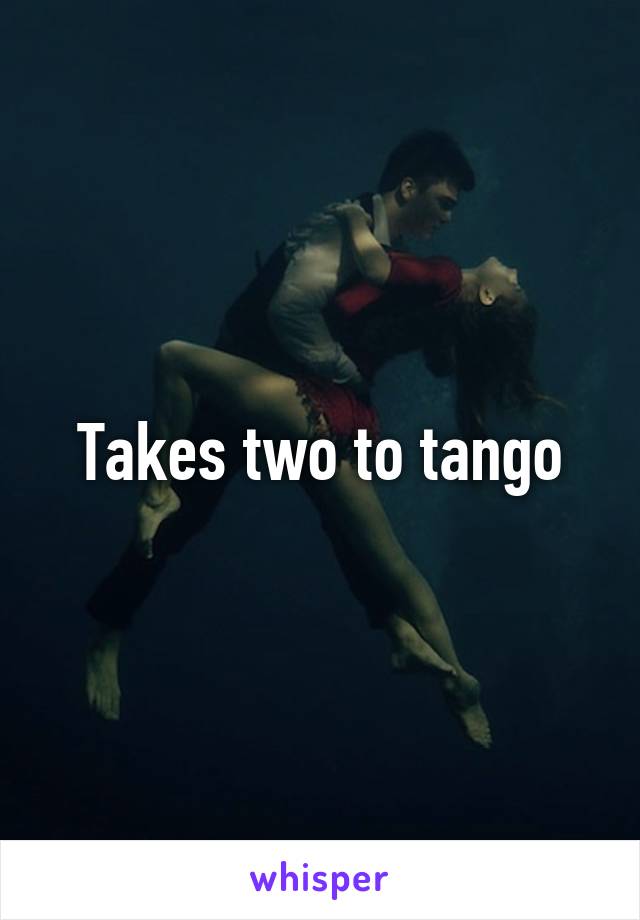Takes two to tango