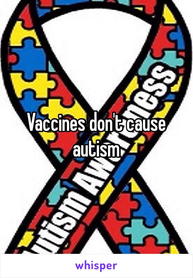 Vaccines don't cause autism