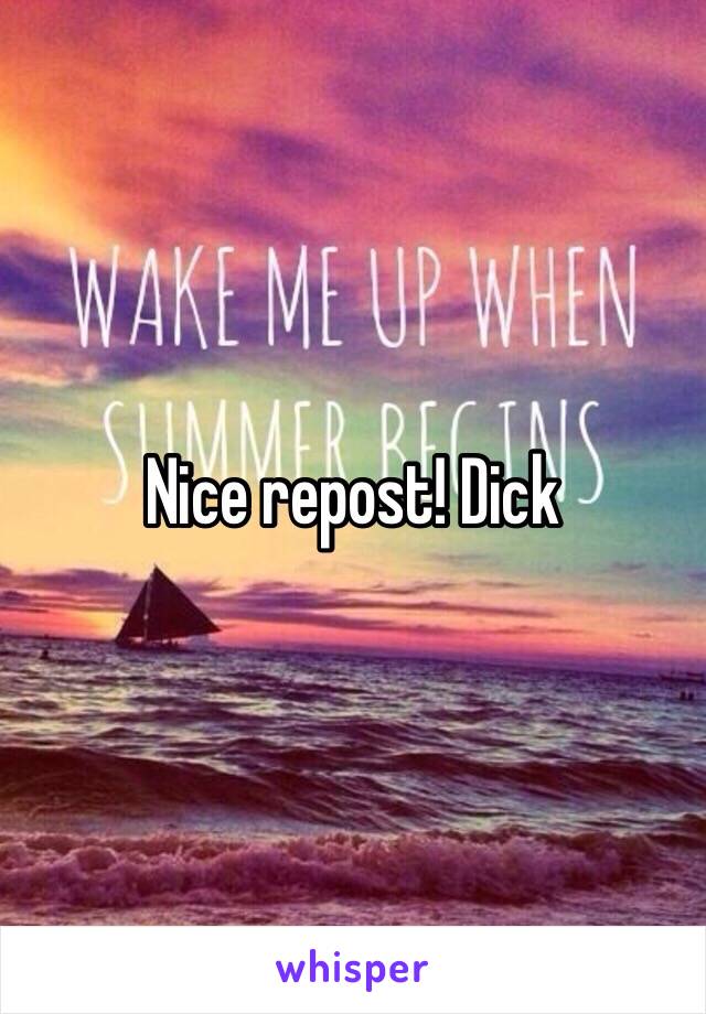 Nice repost! Dick 