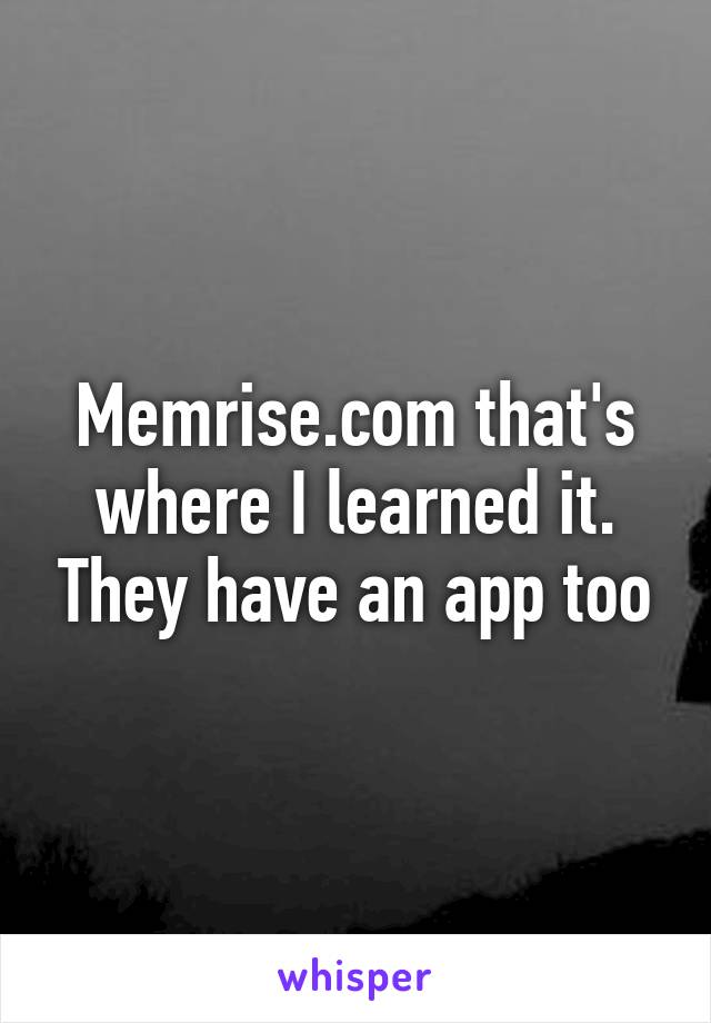 Memrise.com that's where I learned it. They have an app too