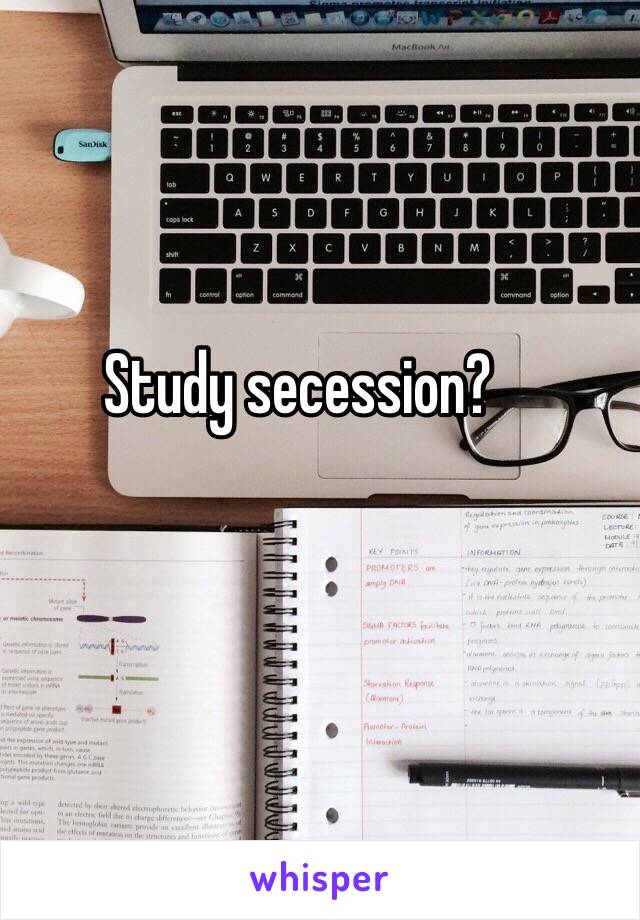 Study secession? 