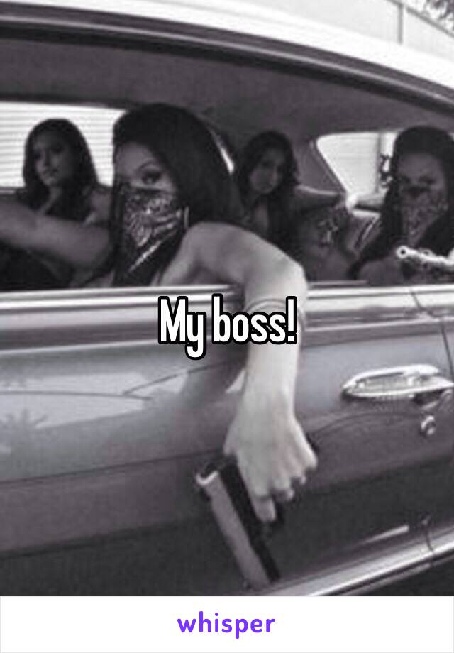 My boss! 