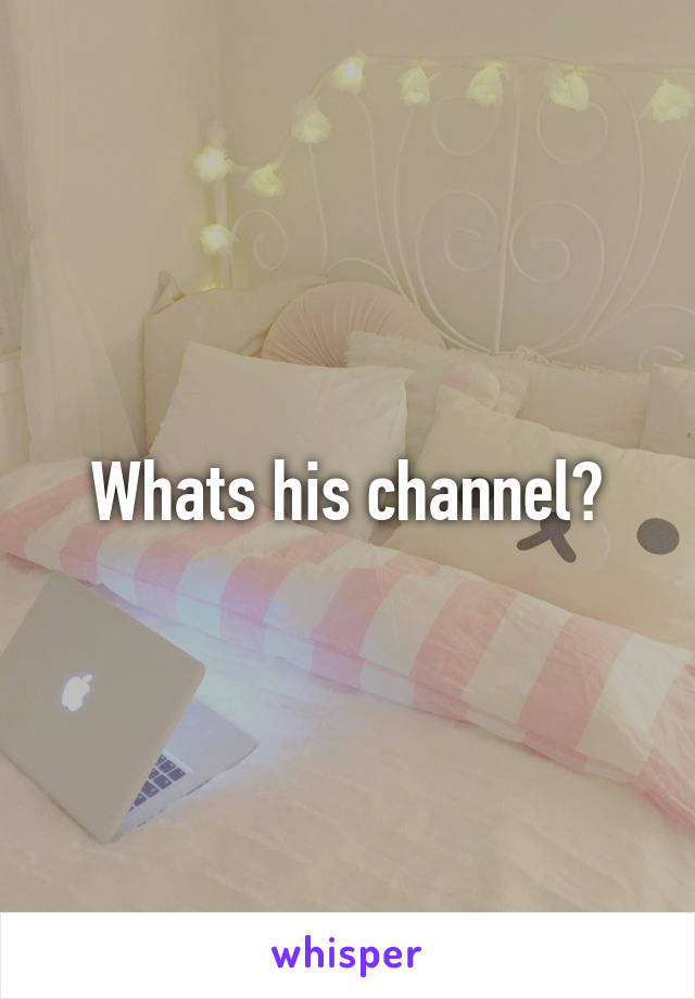 Whats his channel?