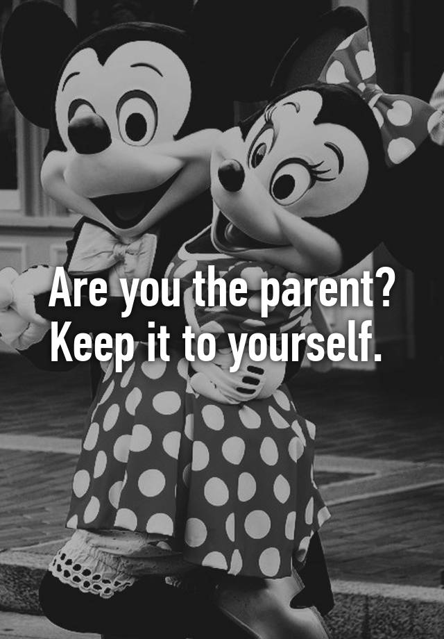 are-you-the-parent-keep-it-to-yourself