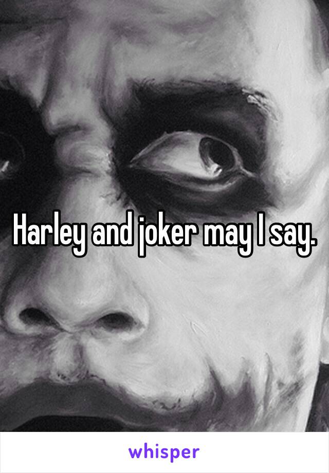 Harley and joker may I say. 