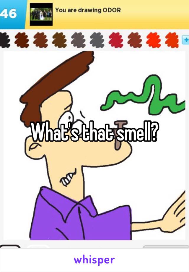 What's that smell?