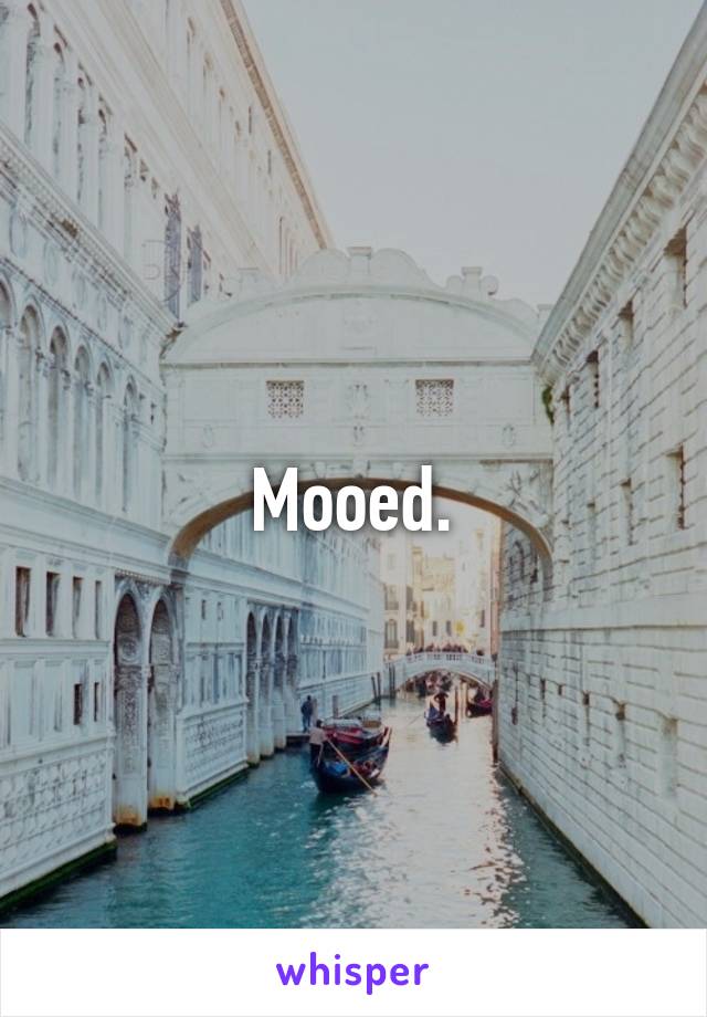 Mooed.