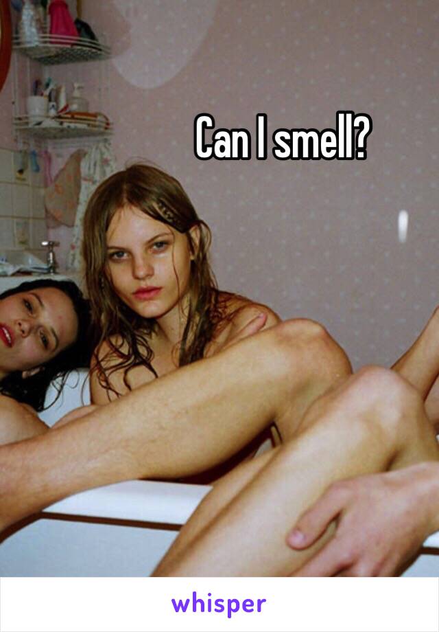 Can I smell?