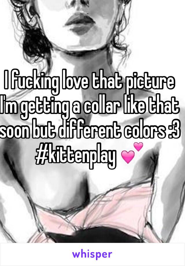 I fucking love that picture I'm getting a collar like that soon but different colors :3
#kittenplay 💕