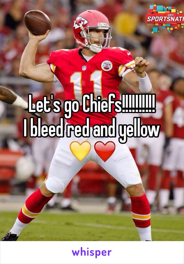 Let's go Chiefs!!!!!!!!!!
I bleed red and yellow 
💛❤️