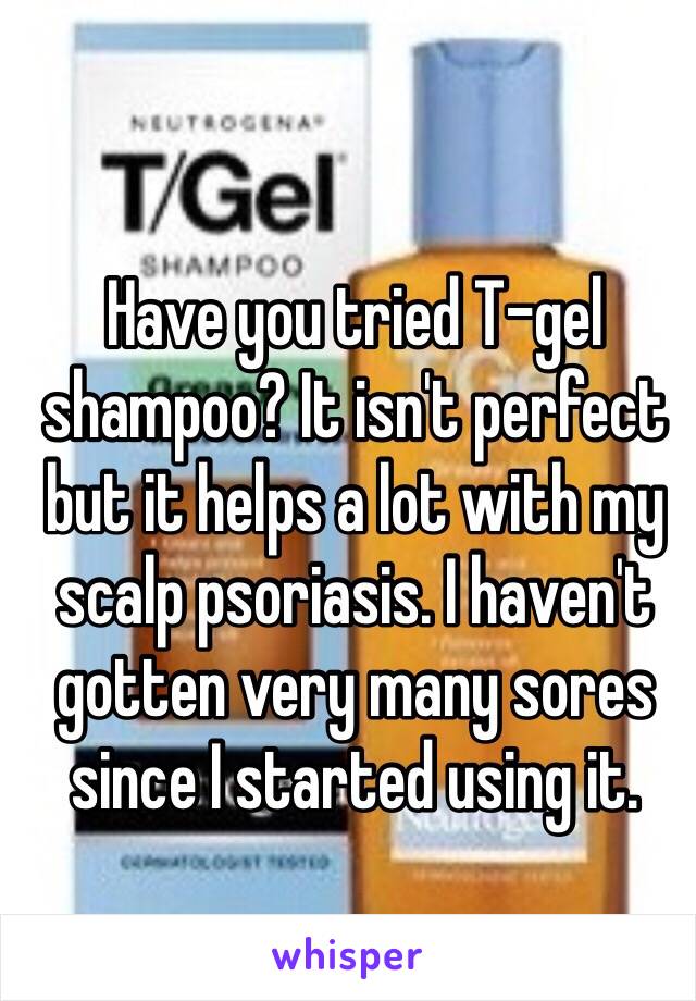 Have you tried T-gel shampoo? It isn't perfect but it helps a lot with my scalp psoriasis. I haven't gotten very many sores since I started using it. 