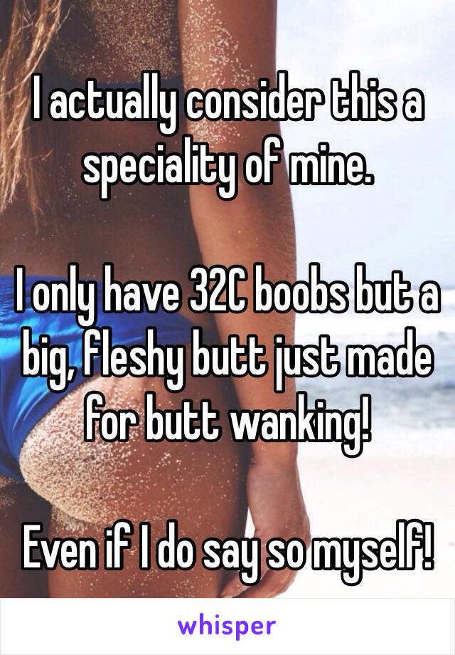 I actually consider this a speciality of mine. I only have 32C boobs but a  big