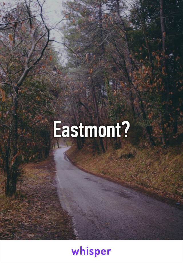 Eastmont?