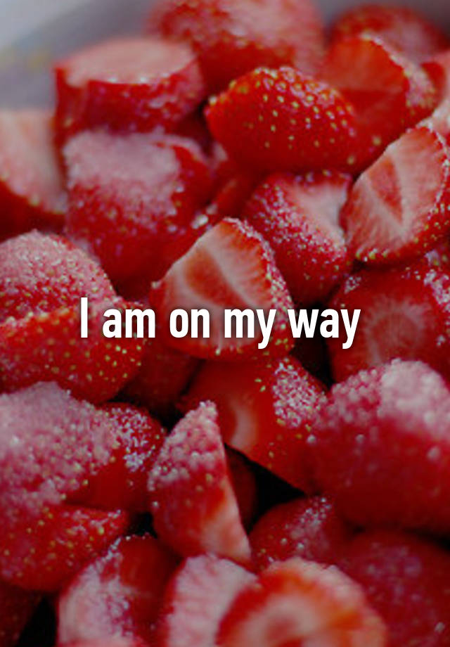 i-am-on-my-way