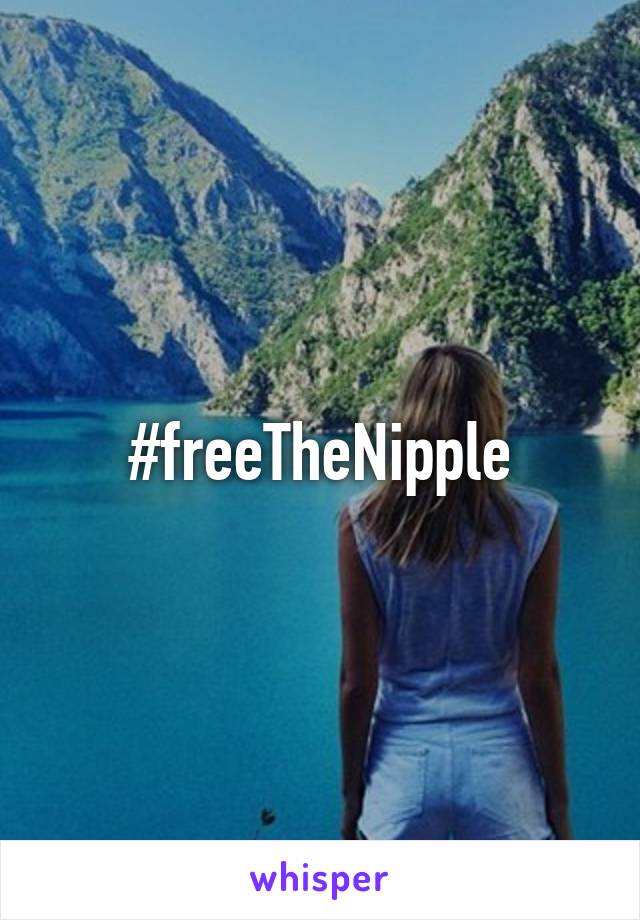 #freeTheNipple