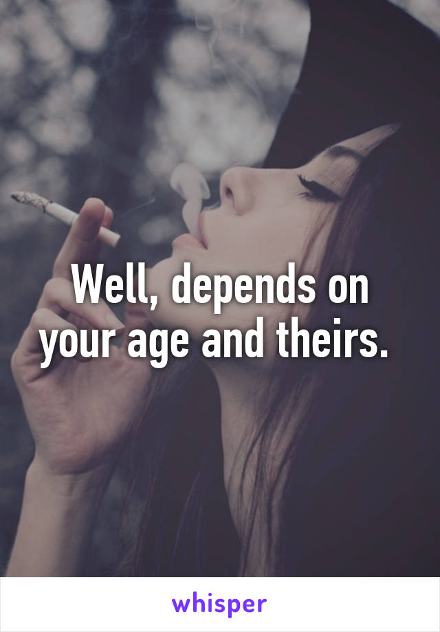 Well, depends on your age and theirs. 