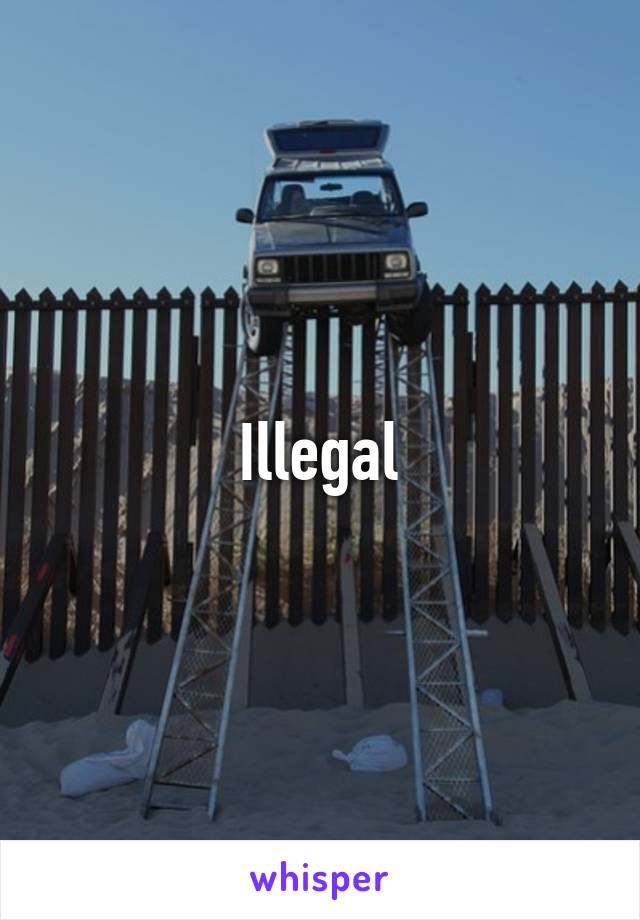 Illegal