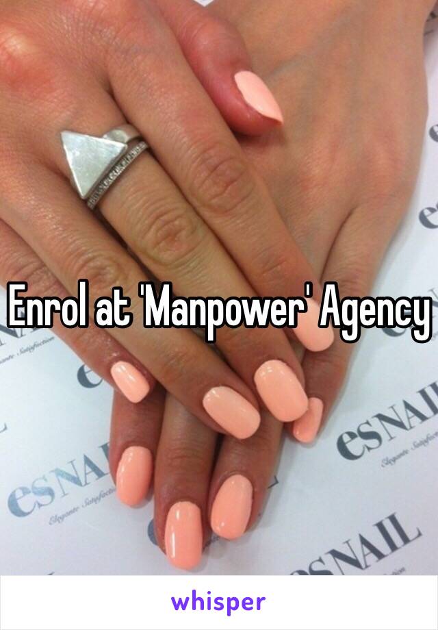 Enrol at 'Manpower' Agency