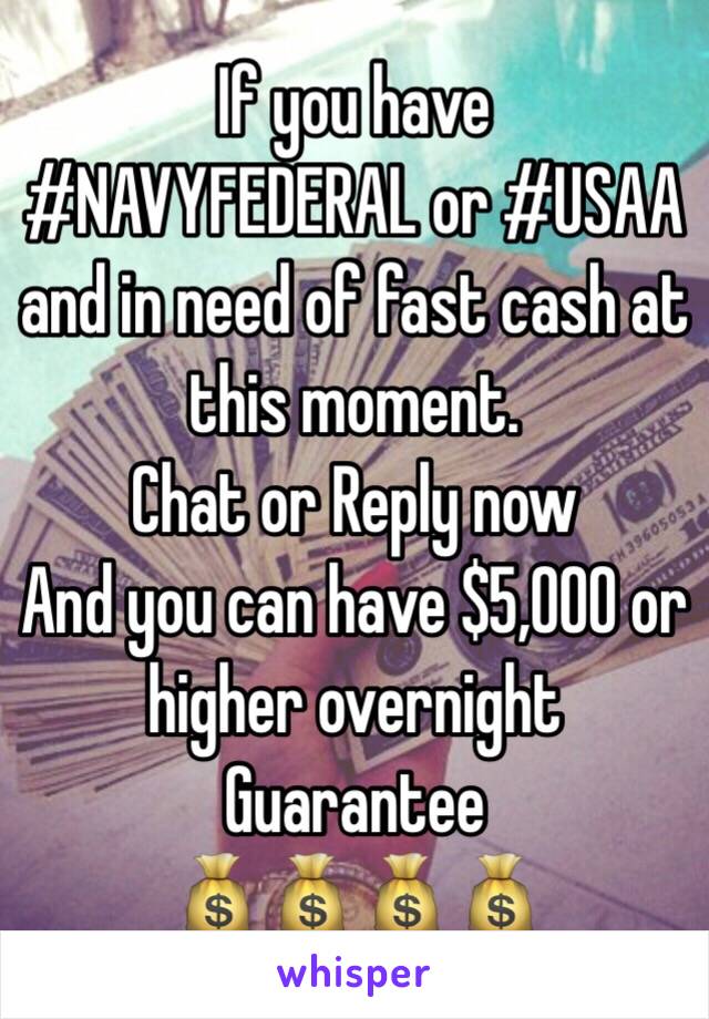 If you have #NAVYFEDERAL or #USAA and in need of fast cash at this moment.
Chat or Reply now
And you can have $5,000 or higher overnight
Guarantee 
💰💰💰💰
