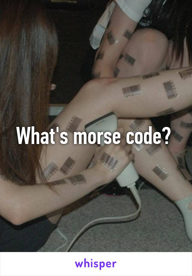 What's morse code? 