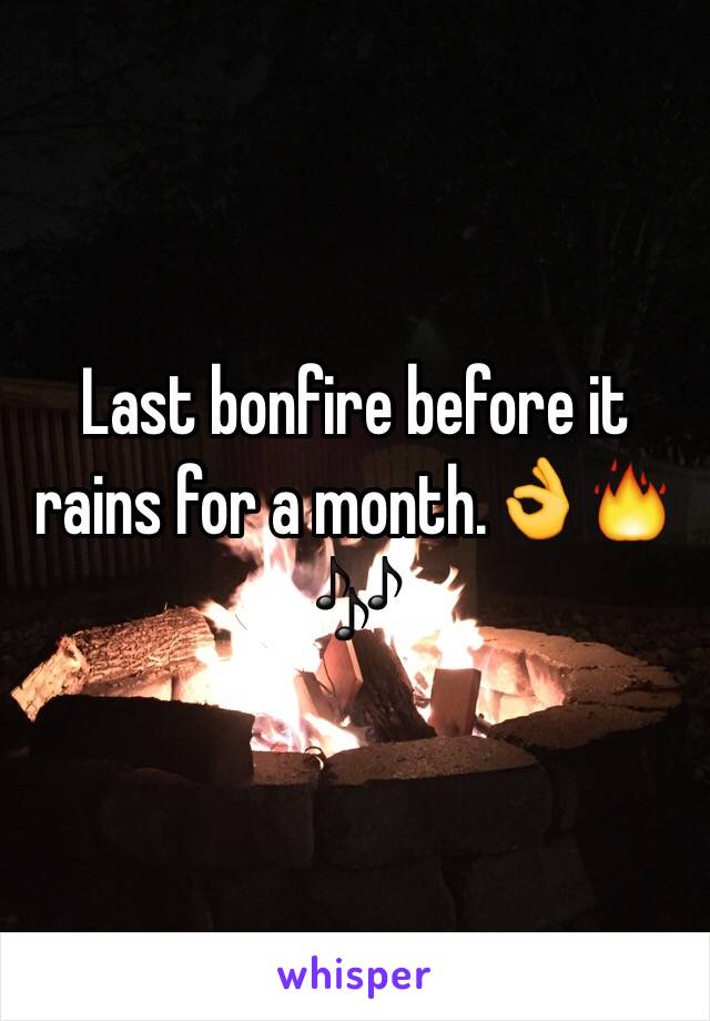 Last bonfire before it rains for a month.👌🔥🎶