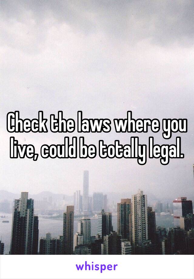 Check the laws where you live, could be totally legal.